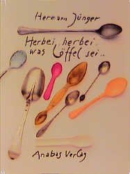 Hermann Jünger Herbei, herbei, was Löffe Herbei, herbei was Löffel sei!“ (Hermann Jünger) – Buch gebraucht